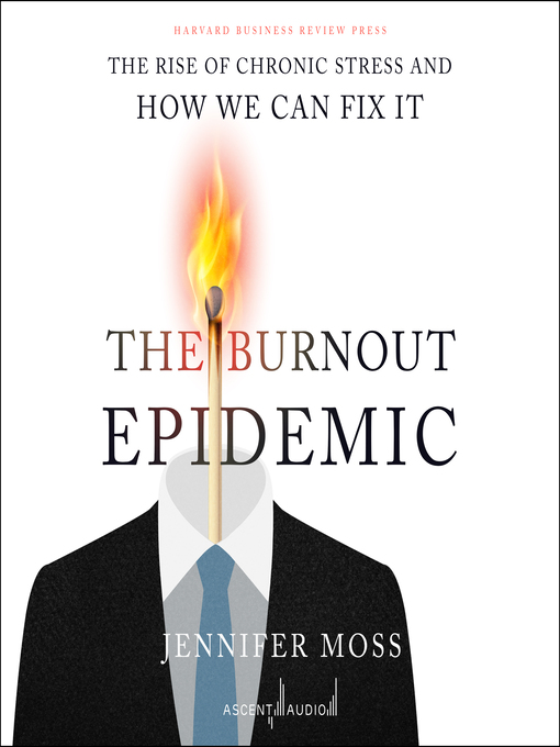 Title details for The Burnout Epidemic by Jennifer Moss - Available